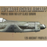 Luftwaffe Fighter Aircraft Profile Book No.6